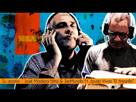 Su Aroma - José Madera Niño & 3er. Mundo Orquesta Ft. Javier Vivas "El Amarillo"