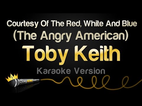 Toby Keith - Courtesy Of The Red, White And Blue (The Angry American) (Karaoke Version)