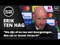 Erik ten Hag: ‘We zijn af en toe wat doorgeslagen, dan zat er teveel circus in’