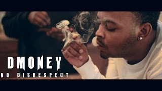 DMONEY- No Disrespect (Music Video) | Shot By @prince485
