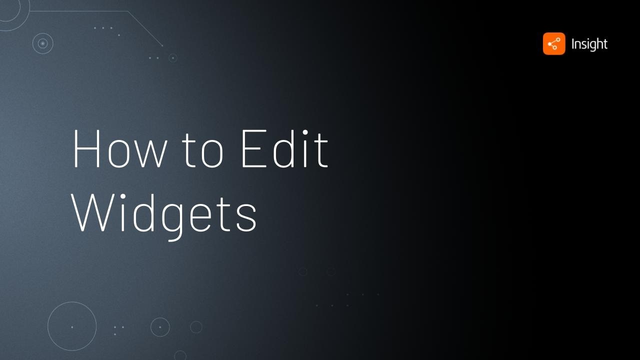 How to Edit Widgets • Insight
