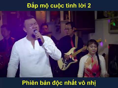 ĐẮP MỘ CUỘC TÌNH 2