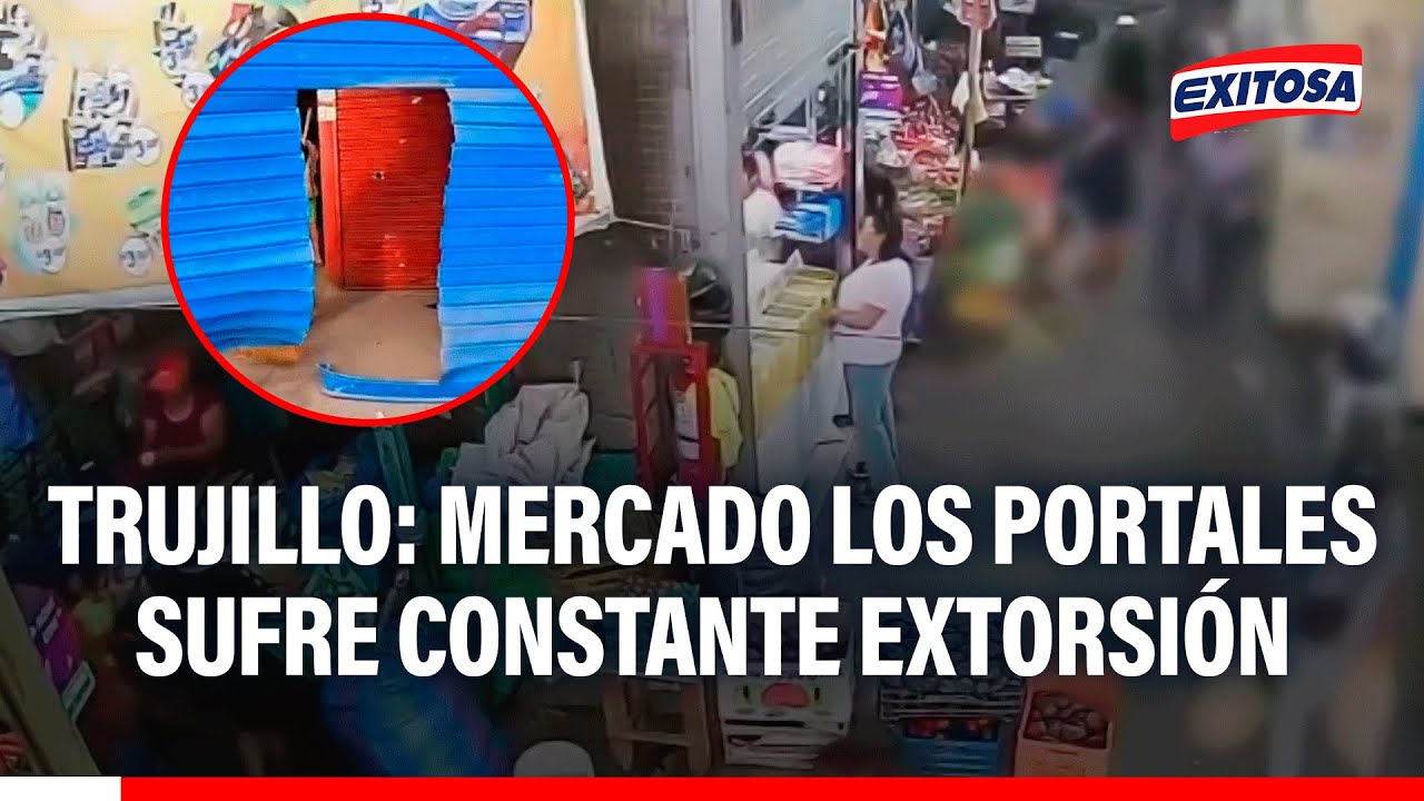 🔴🔵 Trujillo: Mercado Los Portales es víctima constante de la extorsión