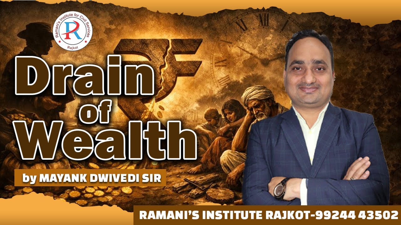 DRAIN OF WEALTH | MAYANK DWIVEDI SIR | UPSC | GPSC | RAMANI'S INSTITUTE FOR CIVIL SERVICES