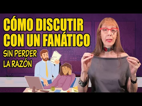 How to Argue with a Fanatic without Losing Your Mind