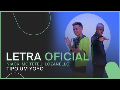 Niack, MC Teteu, Lozanello - Tipo Um Yoyo (LETRA OFICIAL)
