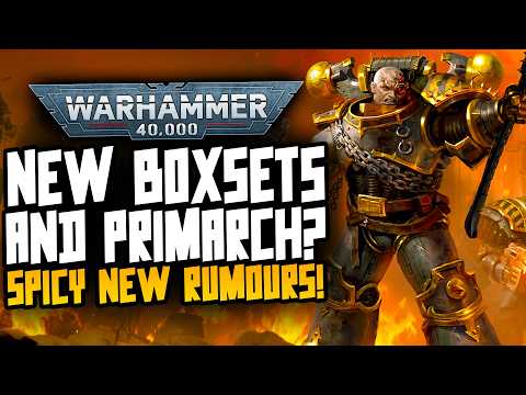 HUGE RUMOURS! New 40K Primarch, Boxsets and More!