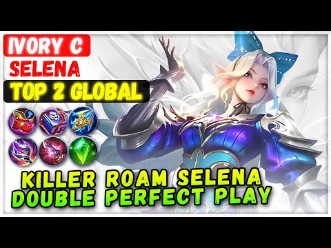 Killer Roam Selena Double Perfect Gameplay [ Top Global Selena ] ivory c - Mobile Legends Build