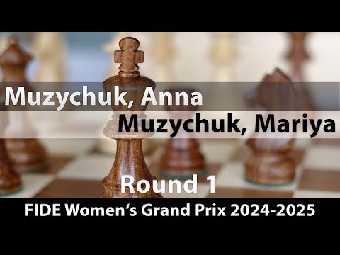 Muzychuk, Anna -- Muzychuk, Mariya, FIDE Women's Grand Prix 2024-2025, Round 1, ½-½