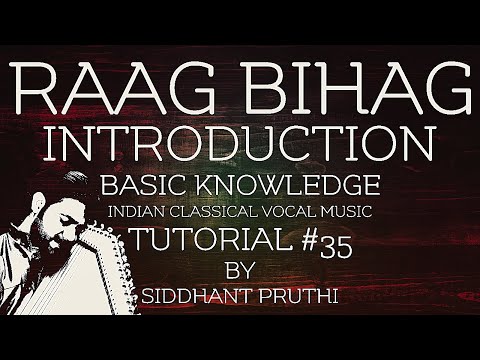 Raag Bihag Introduction (Basic Knowledge) Tutorial #35 By Siddhant Pruthi Video