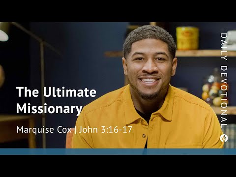 The Ultimate Missionary | John 3:16–17 | Our Daily Bread Video Devotional