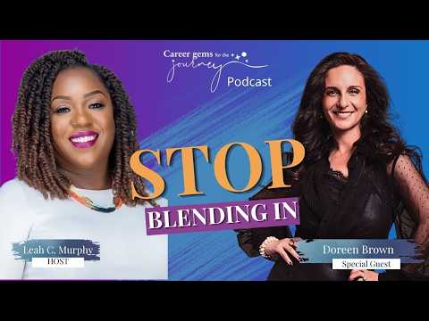 Doreen Brown on the Career Gems for the Journey podcast with Leah C. Murphy, episode Stop Blending In