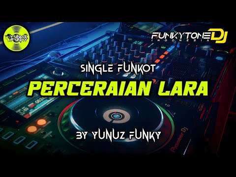 Funkot - PERCERAIAN LARA [BY YUNUZ FUNKY]#Funkytonestyle