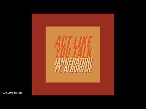 Jahneration (feat. Alborosie) - Act Like You Talk (New Song 2019)