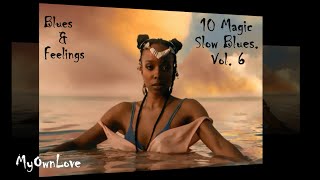 Blues & Feelings ~ 10 Magic Slow Blues.Vol.6