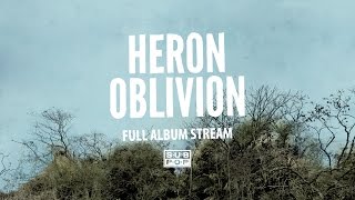 Heron Oblivion - Heron Oblivion [FULL ALBUM STREAM]