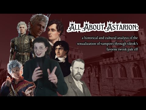 All About Astarion (a historical and cultural analysis of the sexualization of vampires)