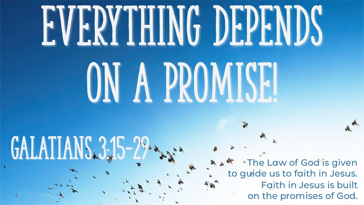 Everything depends on a promise - Galatians 3:15-29