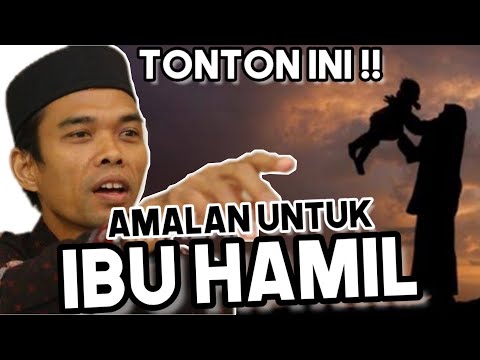 Amalan bagi ibu hamil Ustadz Abdul Somad, Lc  MA