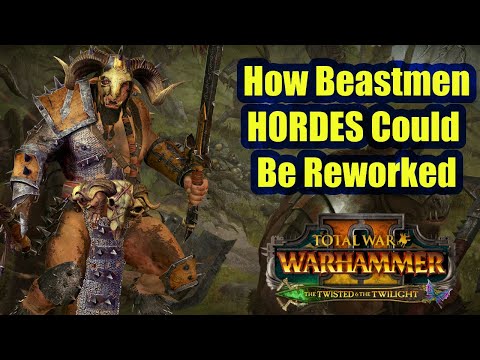 How The Beastmen HORDE Mechanic Could Be Reworked - Total War Warhammer 2