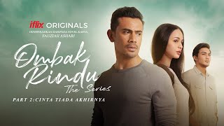 Download lagu Ombak Rindu The Series | Part 2: Cinta Tiada Akhirnya | PERCUMA hanya di iflix mp3