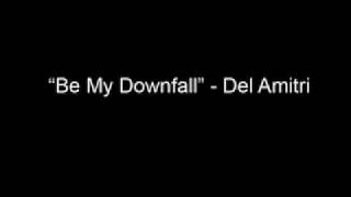 Be My Downfall