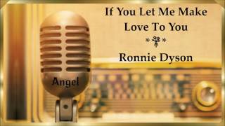 If You Let Me Make Love To You (Then Why Can't I Touch You) *💞* Ronnie Dyson