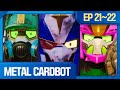 Metal Cardbot Ep 21 22 Compilation