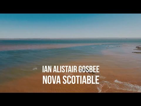 Ian Alistair Gosbee - Nova Scotiable (Lyric Video)