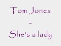 Tom Jones - Shes a lady Lyrics