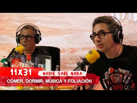 NADIE SABE NADA 11x31 | Comer, dormir, música y foliación