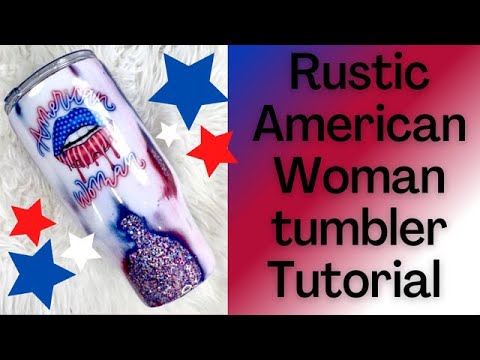 American woman Rustic tumbler tutorial
