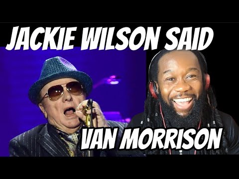 First time hearing VAN MORRISON Jackie Wilson said REACTION - This buzz this gave me is incredible!