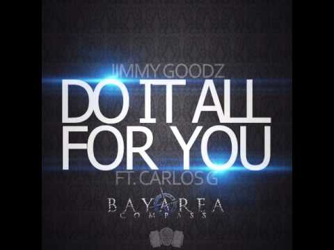 Jimmy Goodz ft Carlos G - Do It All For You [BayAreaCompass]