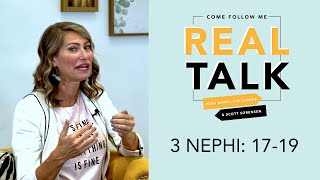 Real Talk Come Follow Me - Episode 39 - 3 Nephi 17-19