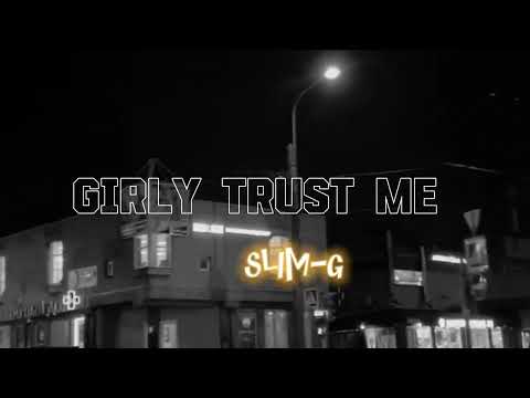GIRLY TRUST ME - SLIM G (OFFICIAL LYRICS VIDEO) prod. Matthew May