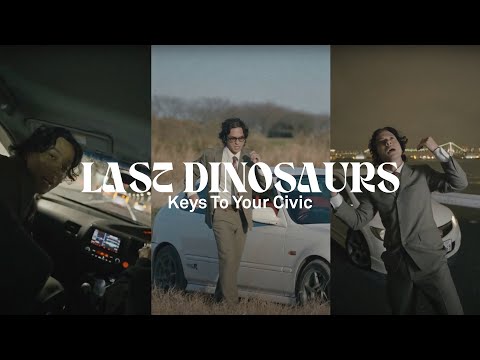 Last Dinosaurs - KEYS TO YOUR CIVIC (Official Music Video)
