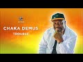 Trouble - Chaka Demus (OFFICIAL AUDIO) | 2019 Jet Star Music