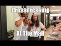 CROSSDRESSING At The MALL