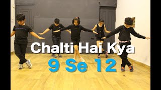 Chalti Hai kya 9 se 12 Kids Dance choreography  Bo