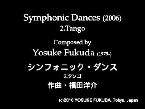 Symphonic Dances - 2.Tango (2006) by Yosuke Fukuda