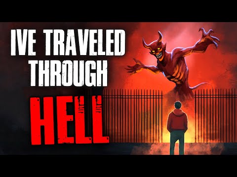 "I've Traveled Through Hell. It’s Not What You Think" Creepypasta