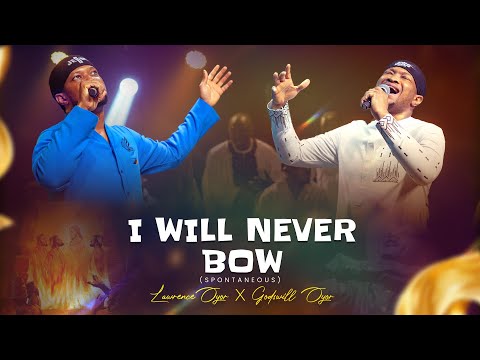 SONG: Lawrence Oyor – I Will Never Bow ft. Godswill Oyor + Lyrics - Official Video