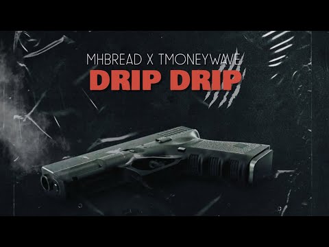 MHBread x TMoneyWave - Drip Drip (Audio)