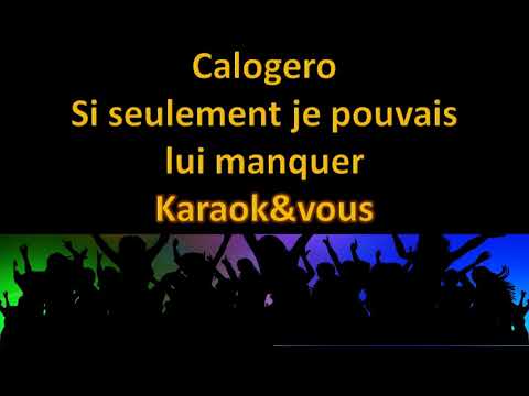 Karaoké Calogero - Si seulement je pouvais lui manquer