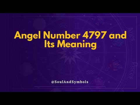 Angel Number 4797 and Its Meaning | 4797 Meaning 🔮