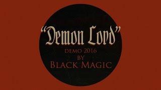 BLACK MAGIC (Nor) - Demon Lord - demo version 2016 (2017)