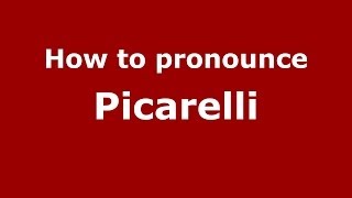 How to pronounce Picarelli