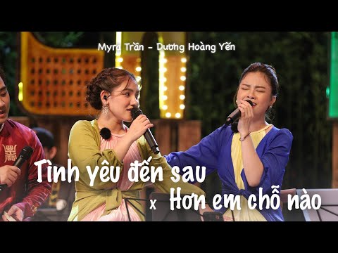 MASHUP TÌNH YÊU ĐẾN SAU x HƠN EM CHỖ NÀO | Dương Hoàng Yến ft Myra Trần