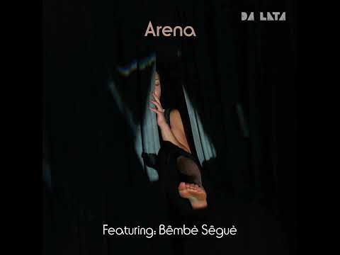 Da Lata "Arena" featuring Bêmbè Sêguè